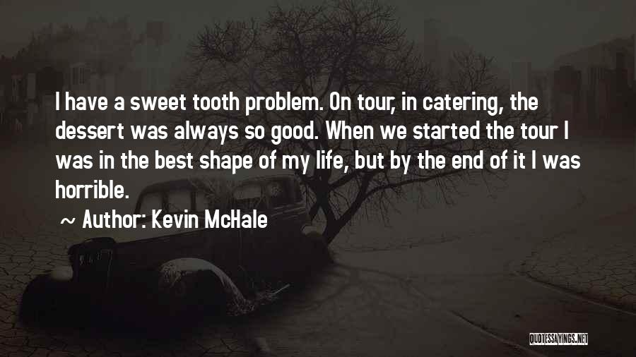 Dessert And Life Quotes By Kevin McHale Dessert And Life Quotes By Kevin McHale