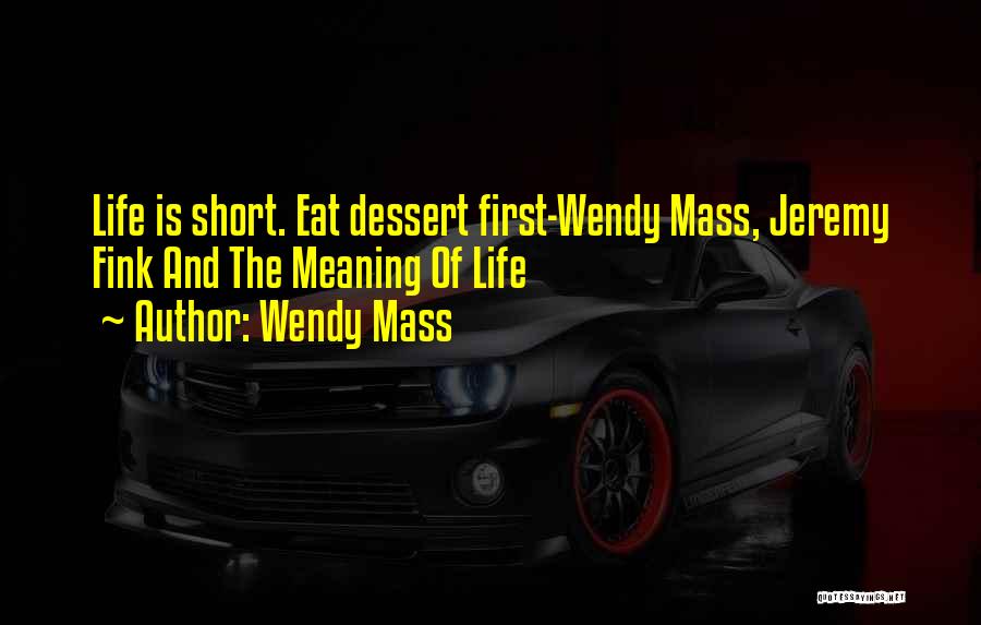 Dessert And Life Quotes By Wendy Mass