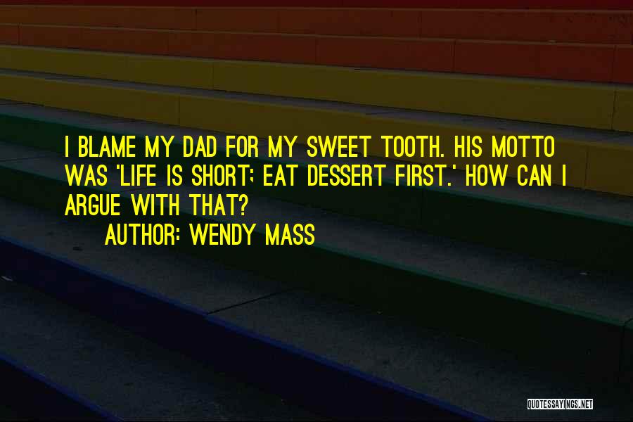 Dessert And Life Quotes By Wendy Mass Dessert And Life Quotes By Wendy Mass