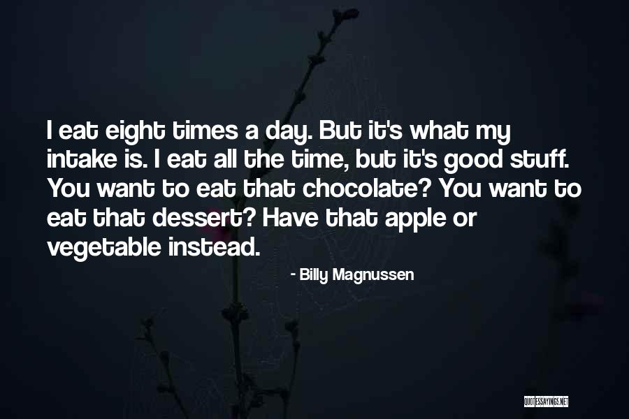 Dessert Chocolate Quotes By Billy Magnussen Dessert Chocolate Quotes By Billy Magnussen