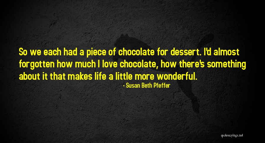 Dessert Chocolate Quotes By Susan Beth Pfeffer Dessert Chocolate Quotes By Susan Beth Pfeffer