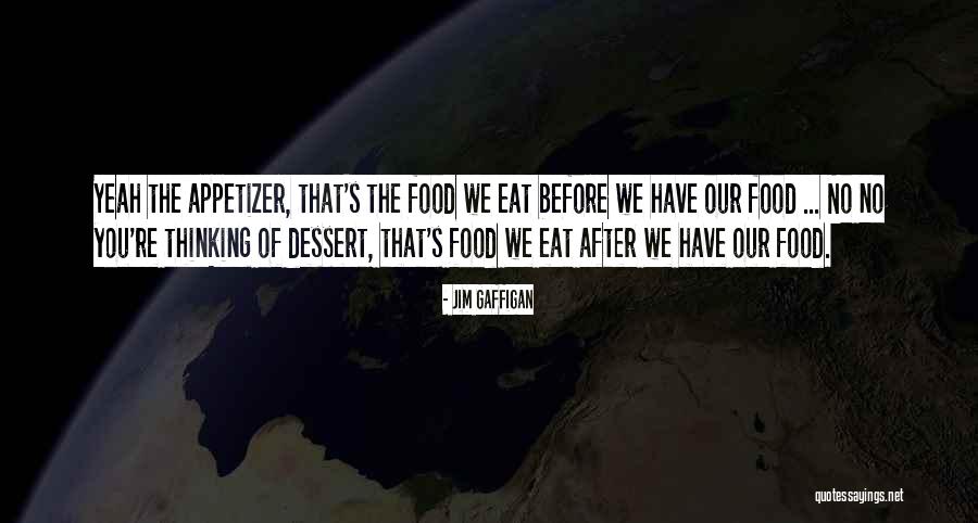 Dessert Food Quotes By Jim Gaffigan Dessert Food Quotes By Jim Gaffigan
