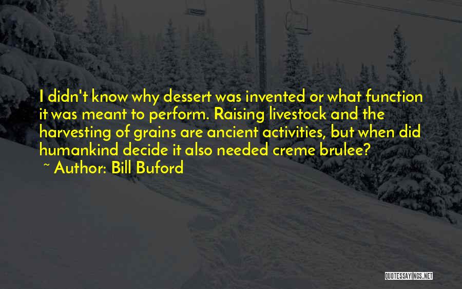 Dessert Quotes By Bill Buford