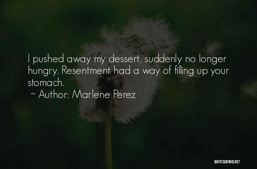 Dessert Quotes By Marlene Perez