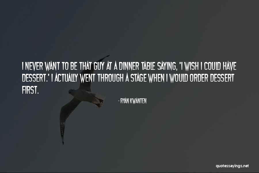 Dessert Table Quotes By Ryan Kwanten Dessert Table Quotes By Ryan Kwanten