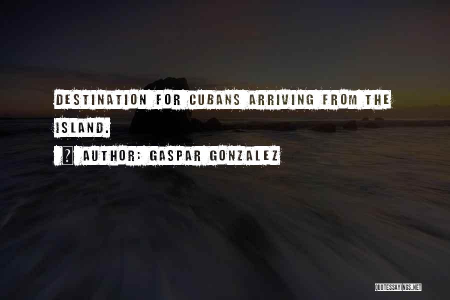 Destination Quotes By Gaspar Gonzalez