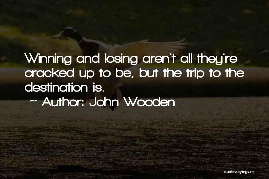 Destination Quotes By John Wooden