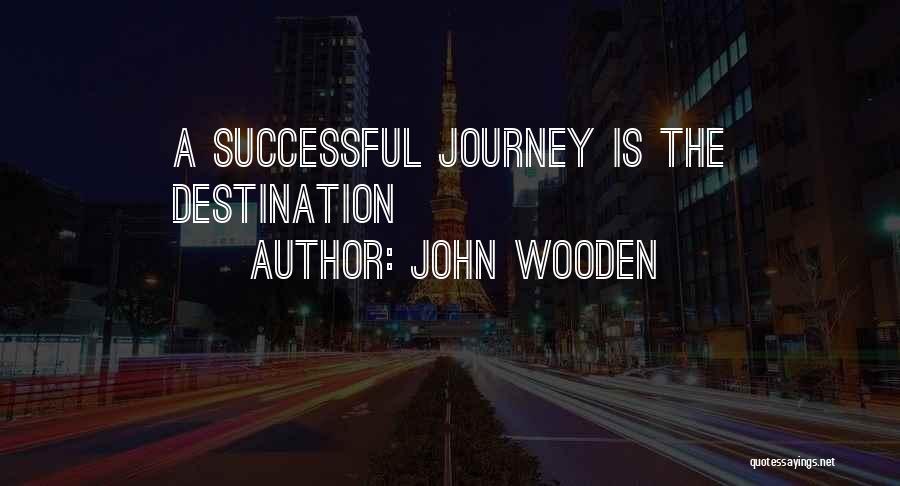 Destination Quotes By John Wooden