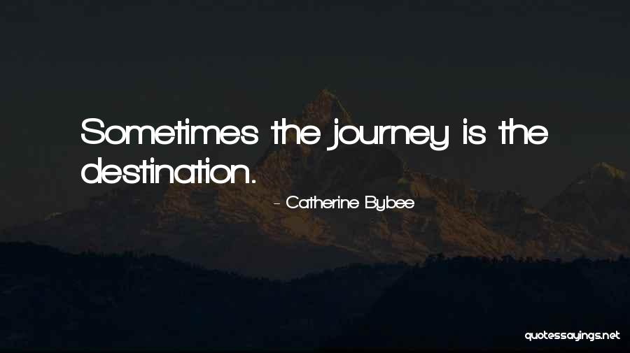 Destination The Quotes By Catherine Bybee Destination The Quotes By Catherine Bybee