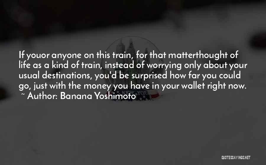 Destinations Quotes By Banana Yoshimoto