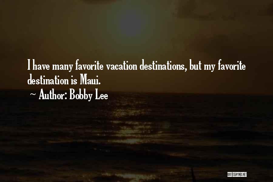 Destinations Quotes By Bobby Lee