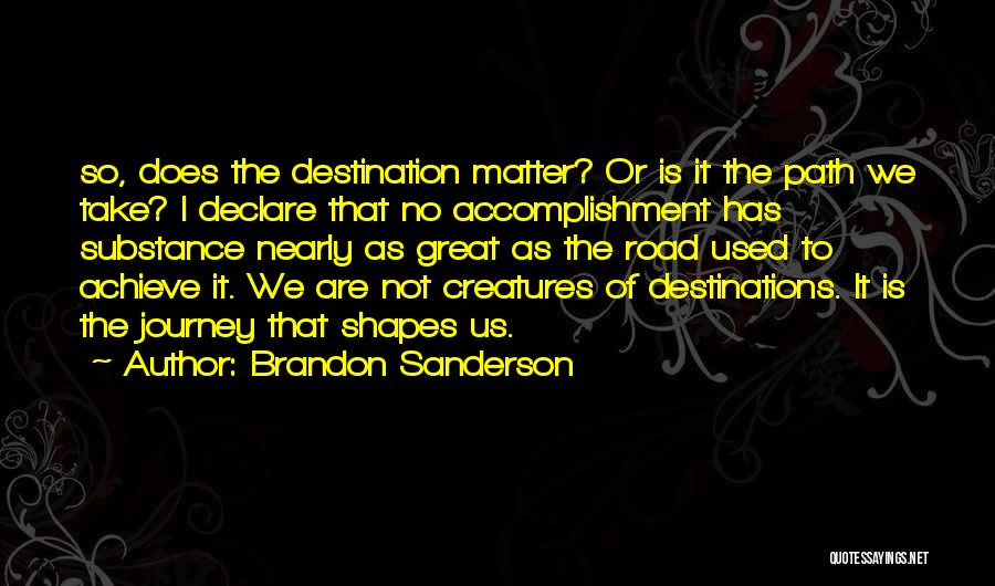 Destinations Quotes By Brandon Sanderson