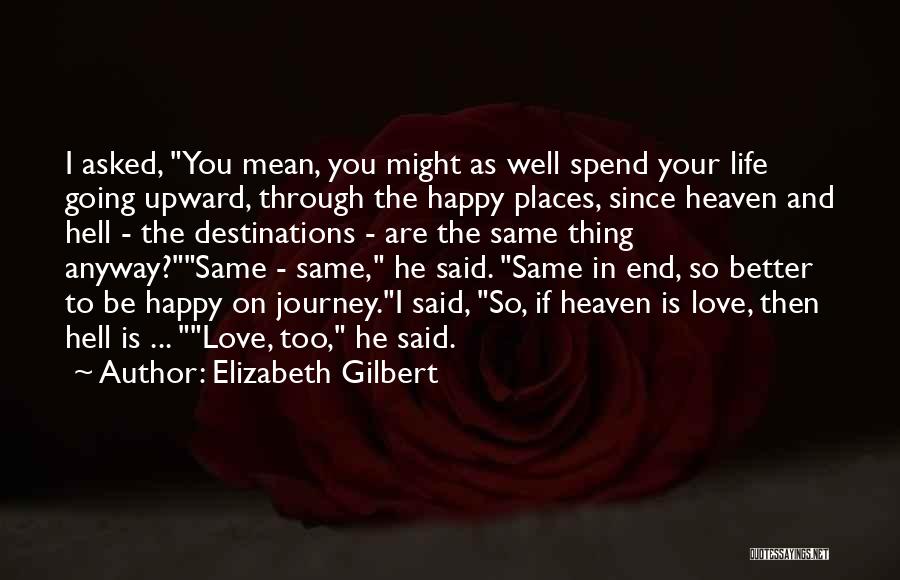 Destinations Quotes By Elizabeth Gilbert