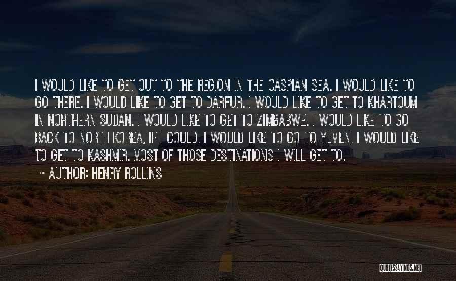 Destinations Quotes By Henry Rollins