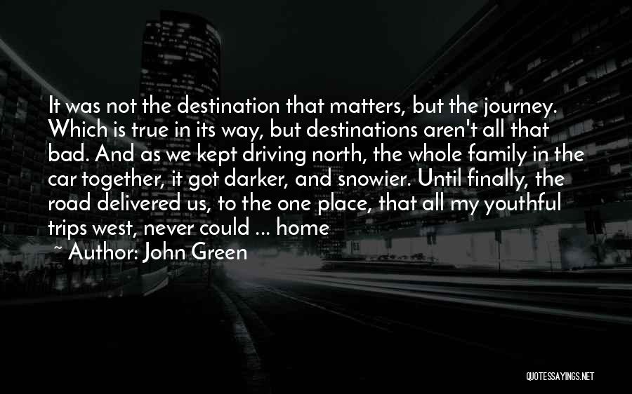 Destinations Quotes By John Green