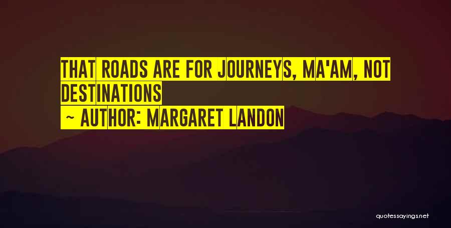 Destinations Quotes By Margaret Landon