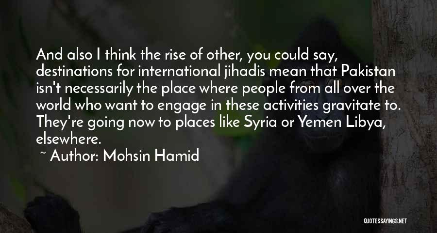 Destinations Quotes By Mohsin Hamid