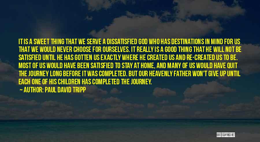 Destinations Quotes By Paul David Tripp