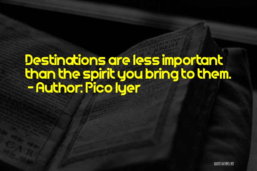 Destinations Quotes By Pico Iyer