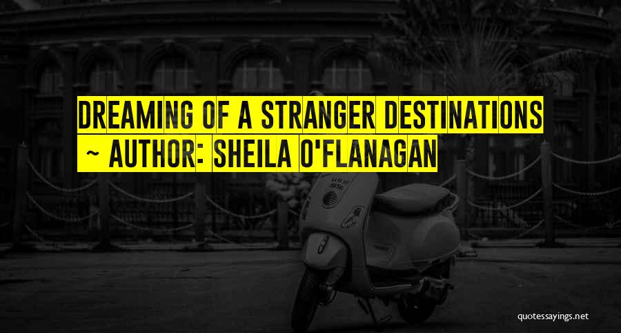 Destinations Quotes By Sheila O'Flanagan