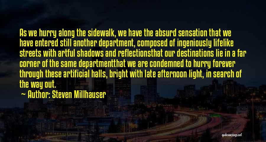 Destinations Quotes By Steven Millhauser