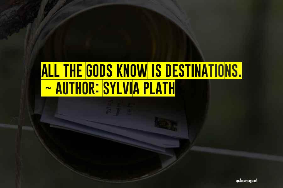 Destinations Quotes By Sylvia Plath