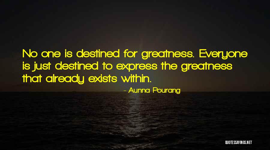 Destined For Greatness Quotes By Aunna Pourang