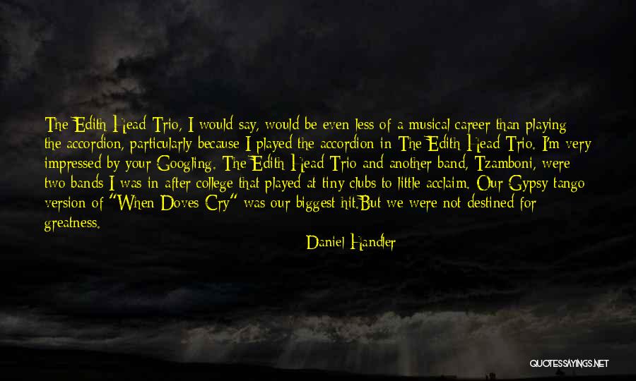 Destined For Greatness Quotes By Daniel Handler Destined For Greatness Quotes By Daniel Handler