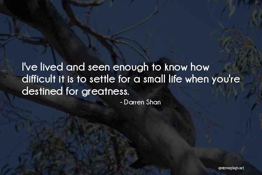 Destined For Greatness Quotes By Darren Shan Destined For Greatness Quotes By Darren Shan