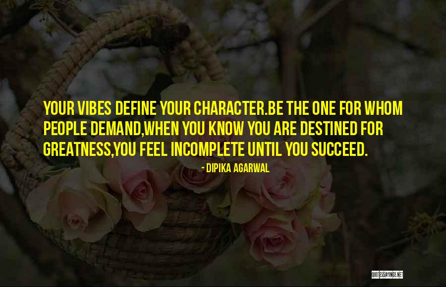 Destined For Greatness Quotes By Dipika Agarwal