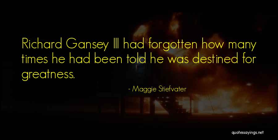 Destined For Greatness Quotes By Maggie Stiefvater Destined For Greatness Quotes By Maggie Stiefvater