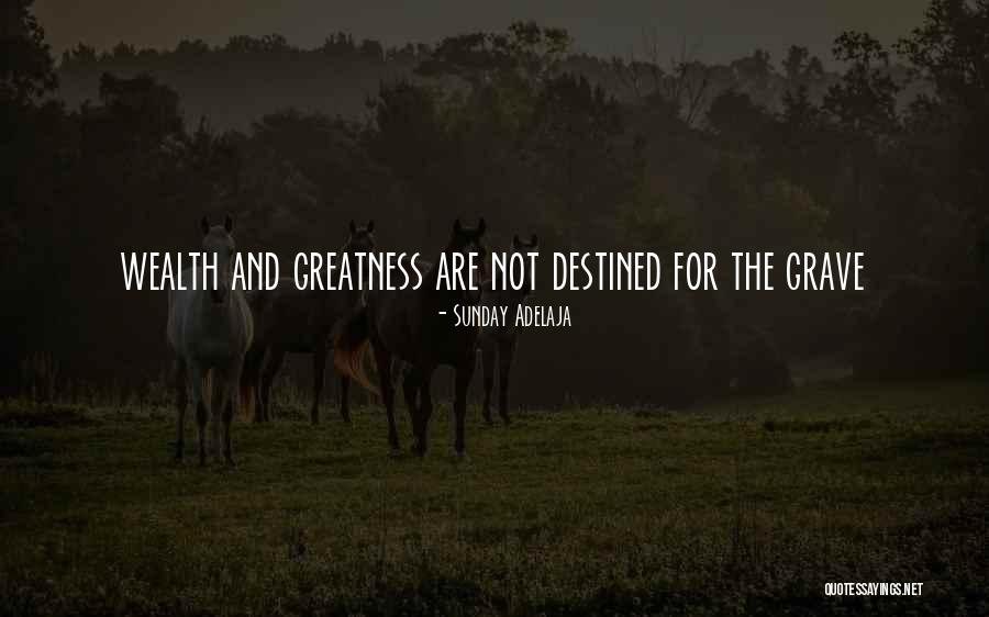 Destined For Greatness Quotes By Sunday Adelaja Destined For Greatness Quotes By Sunday Adelaja