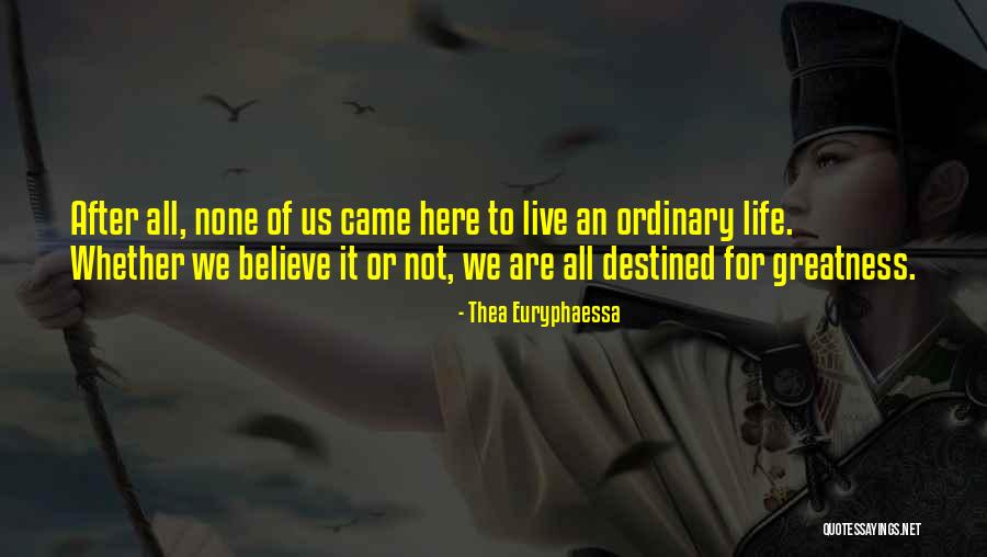 Destined For Greatness Quotes By Thea Euryphaessa Destined For Greatness Quotes By Thea Euryphaessa