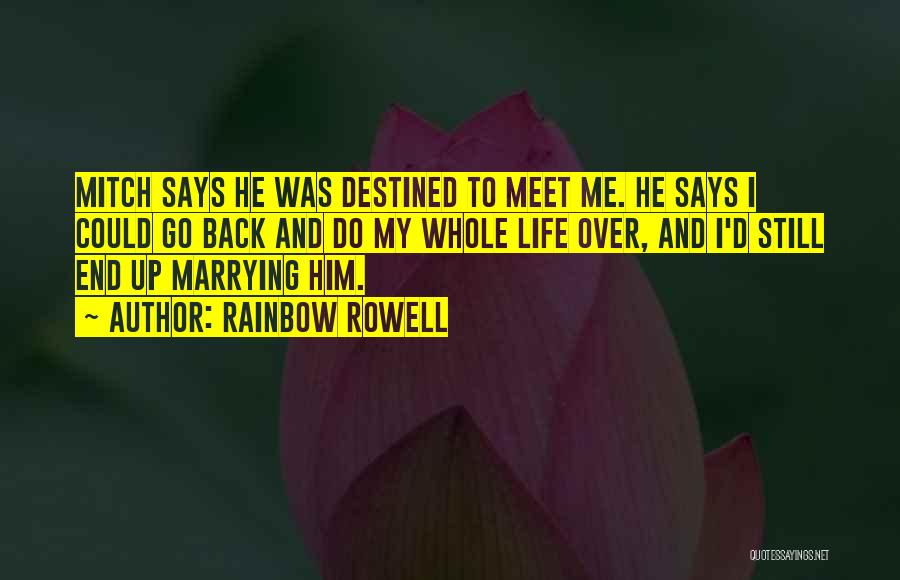 Destined Life Quotes By Rainbow Rowell