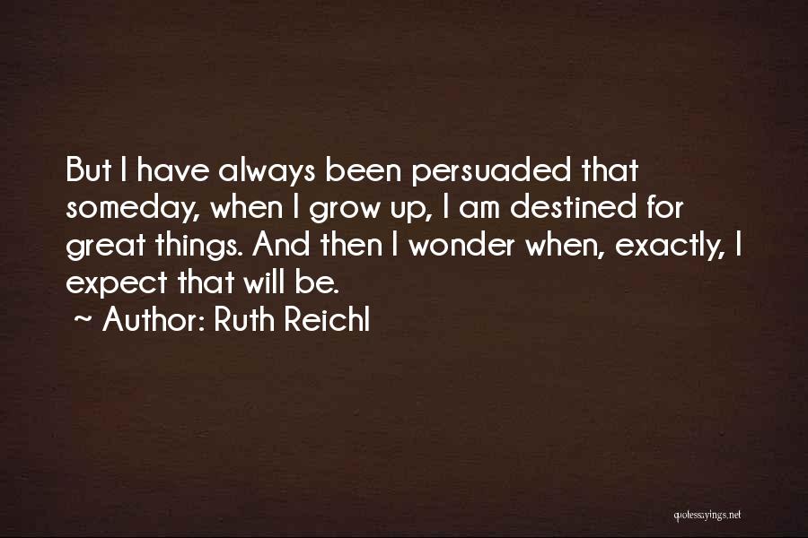 Destined Life Quotes By Ruth Reichl