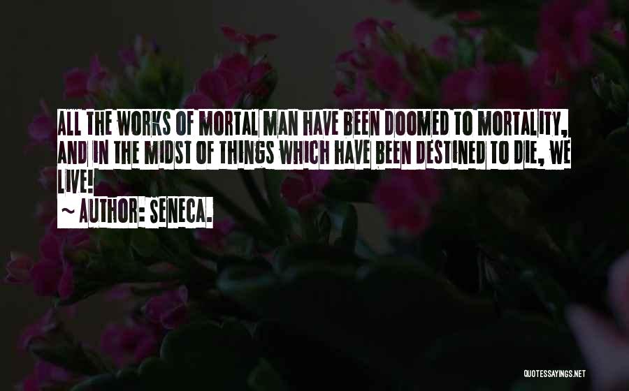 Destined To Die Quotes By Seneca.