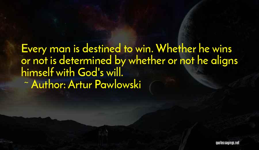 Destined To Win Quotes By Artur Pawlowski