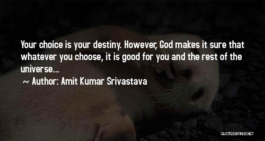 Destiny And Choice Quotes By Amit Kumar Srivastava