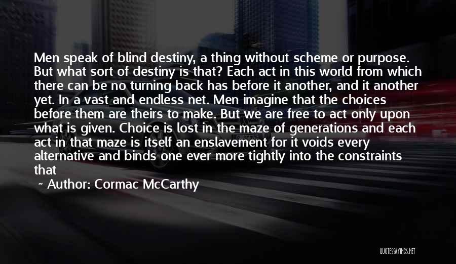 Destiny And Choice Quotes By Cormac McCarthy