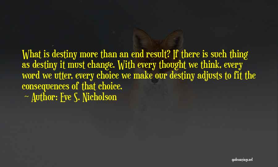 Destiny And Choice Quotes By Eve S. Nicholson