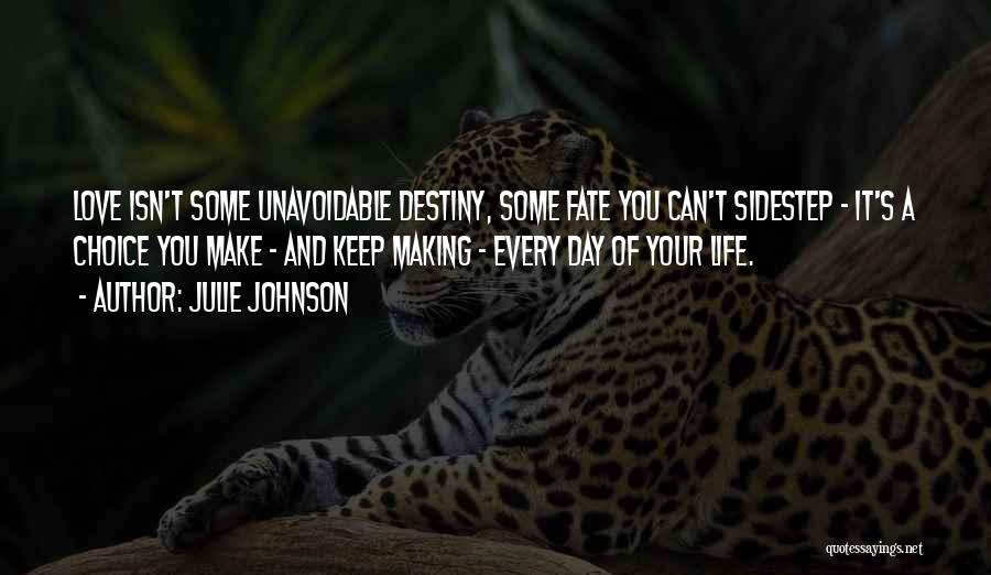 Destiny And Choice Quotes By Julie Johnson