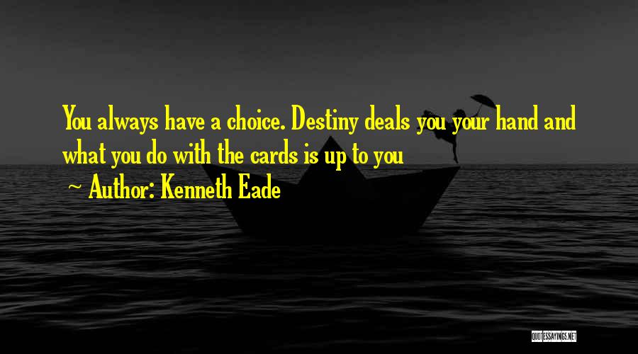 Destiny And Choice Quotes By Kenneth Eade