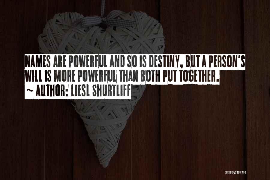 Destiny And Choice Quotes By Liesl Shurtliff