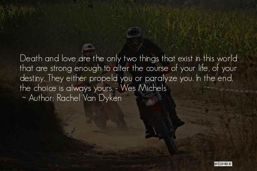 Destiny And Choice Quotes By Rachel Van Dyken