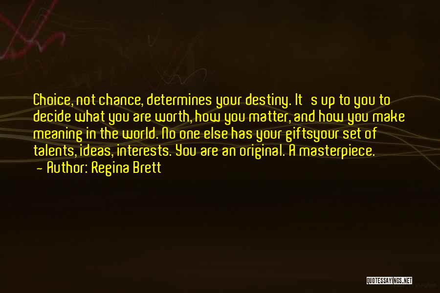 Destiny And Choice Quotes By Regina Brett