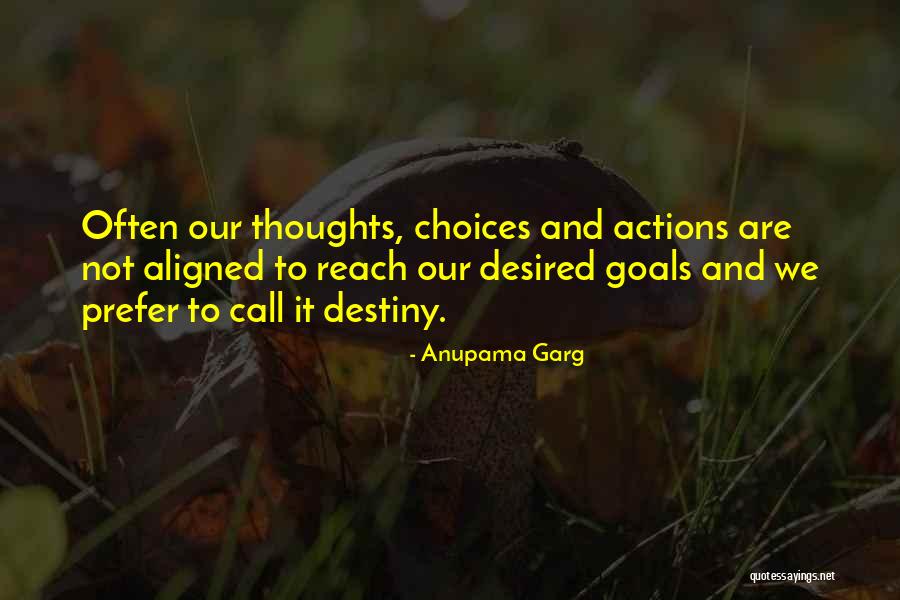 Destiny And Choices Quotes By Anupama Garg Destiny And Choices Quotes By Anupama Garg