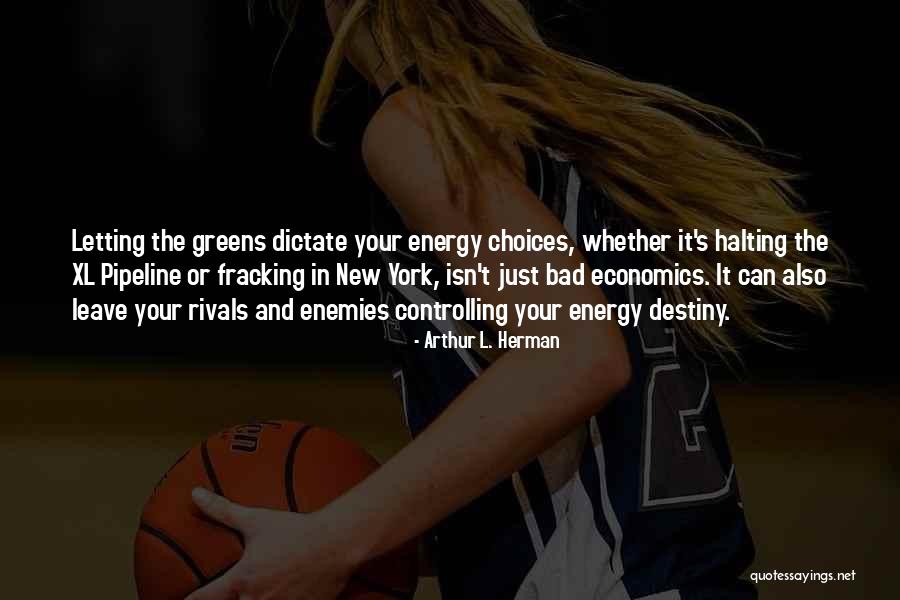 Destiny And Choices Quotes By Arthur L. Herman Destiny And Choices Quotes By Arthur L. Herman