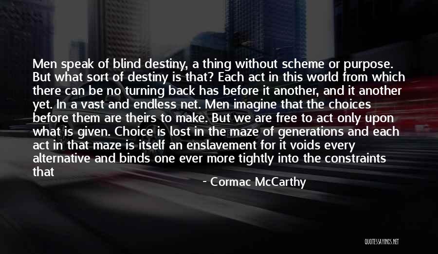 Destiny And Choices Quotes By Cormac McCarthy Destiny And Choices Quotes By Cormac McCarthy