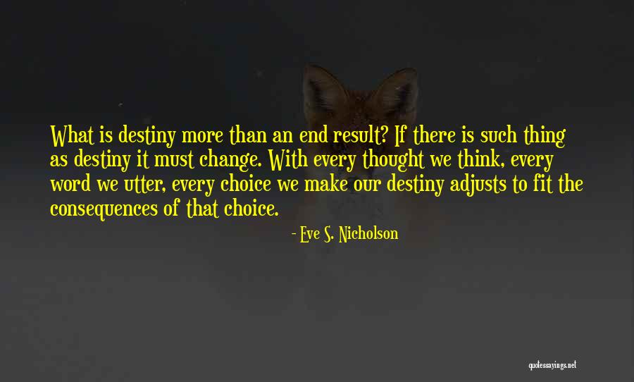 Destiny And Choices Quotes By Eve S. Nicholson