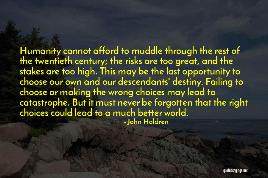 Destiny And Choices Quotes By John Holdren Destiny And Choices Quotes By John Holdren